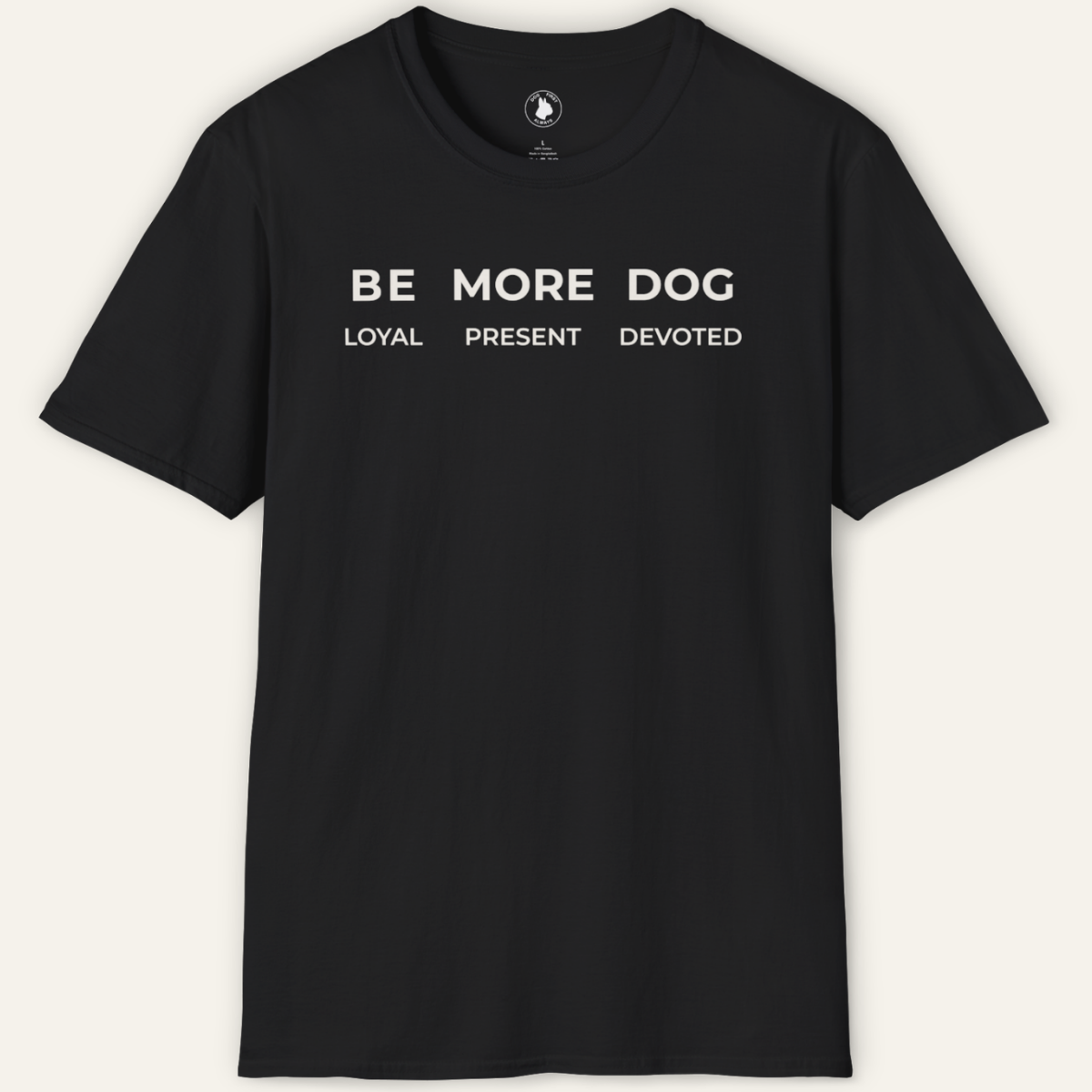 BE MORE DOG T-Shirt