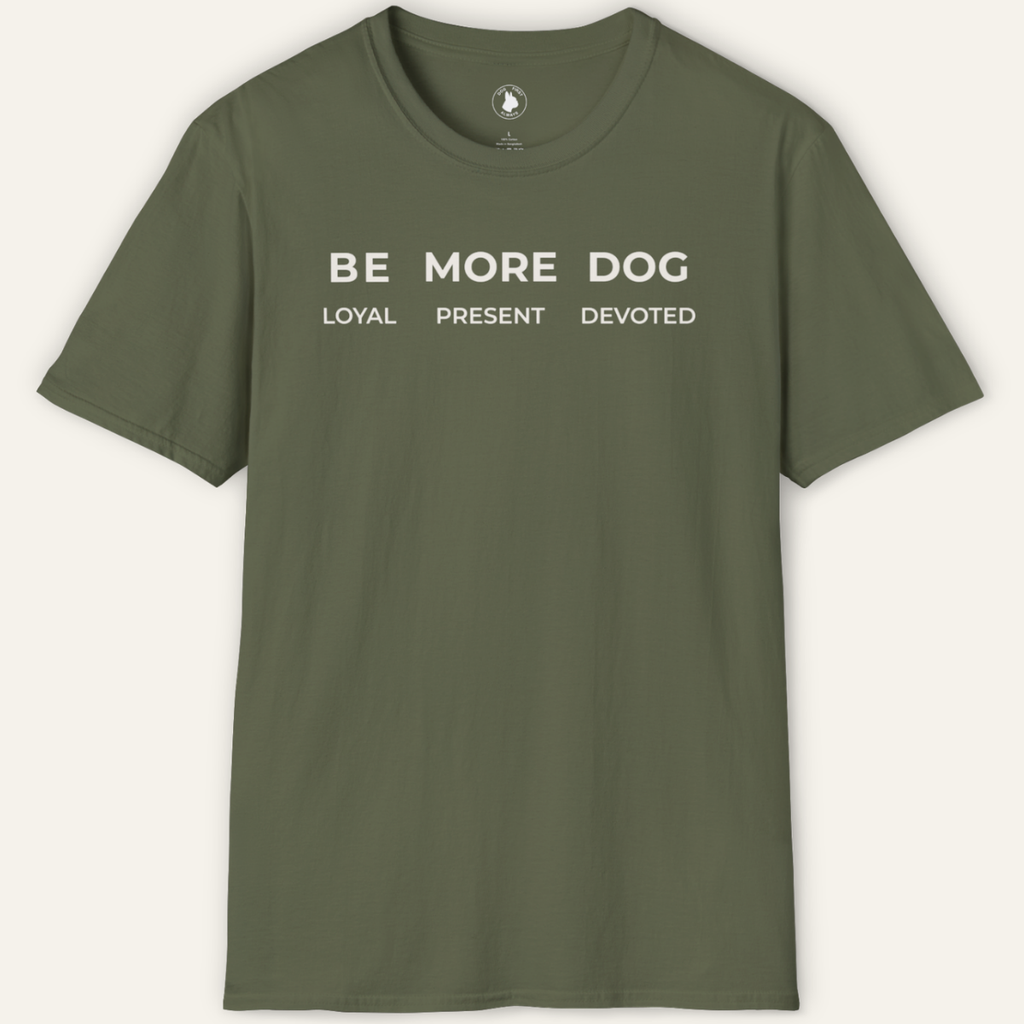 BE MORE DOG T-Shirt