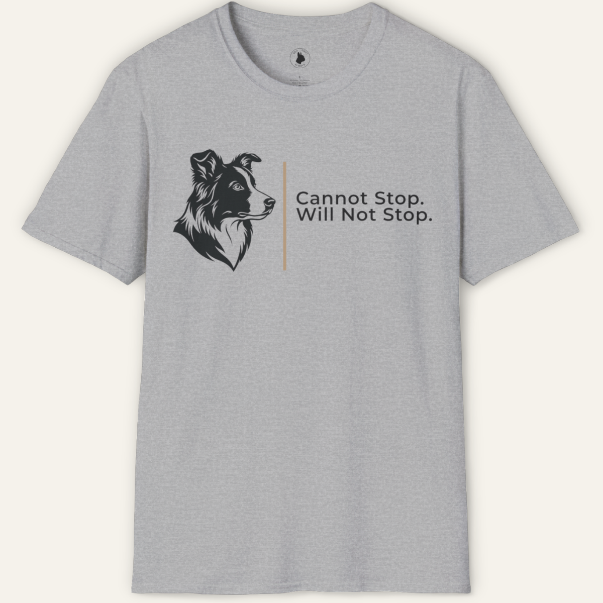 BORDER COLLIE CANNOT STOP T-Shirt