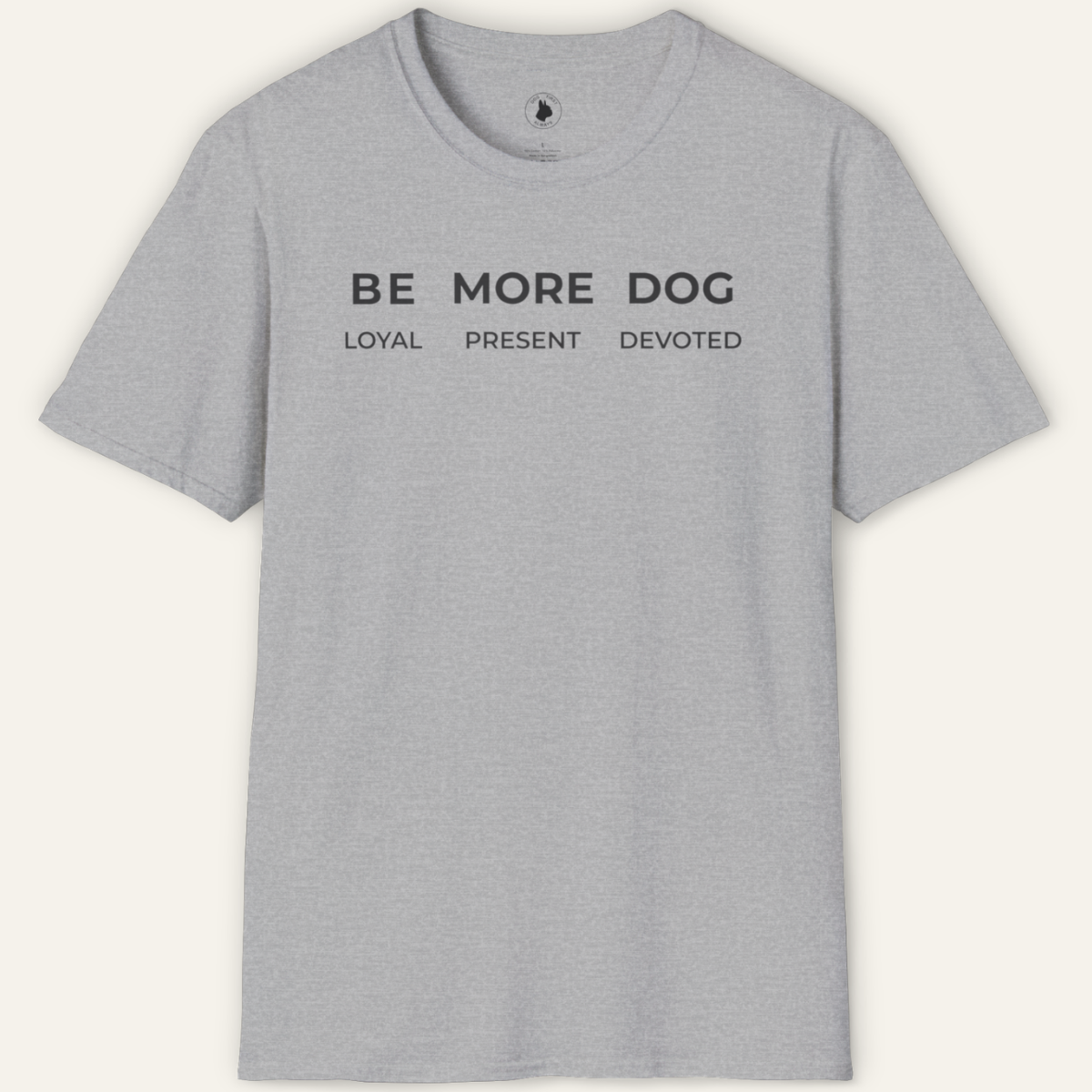BE MORE DOG T-Shirt