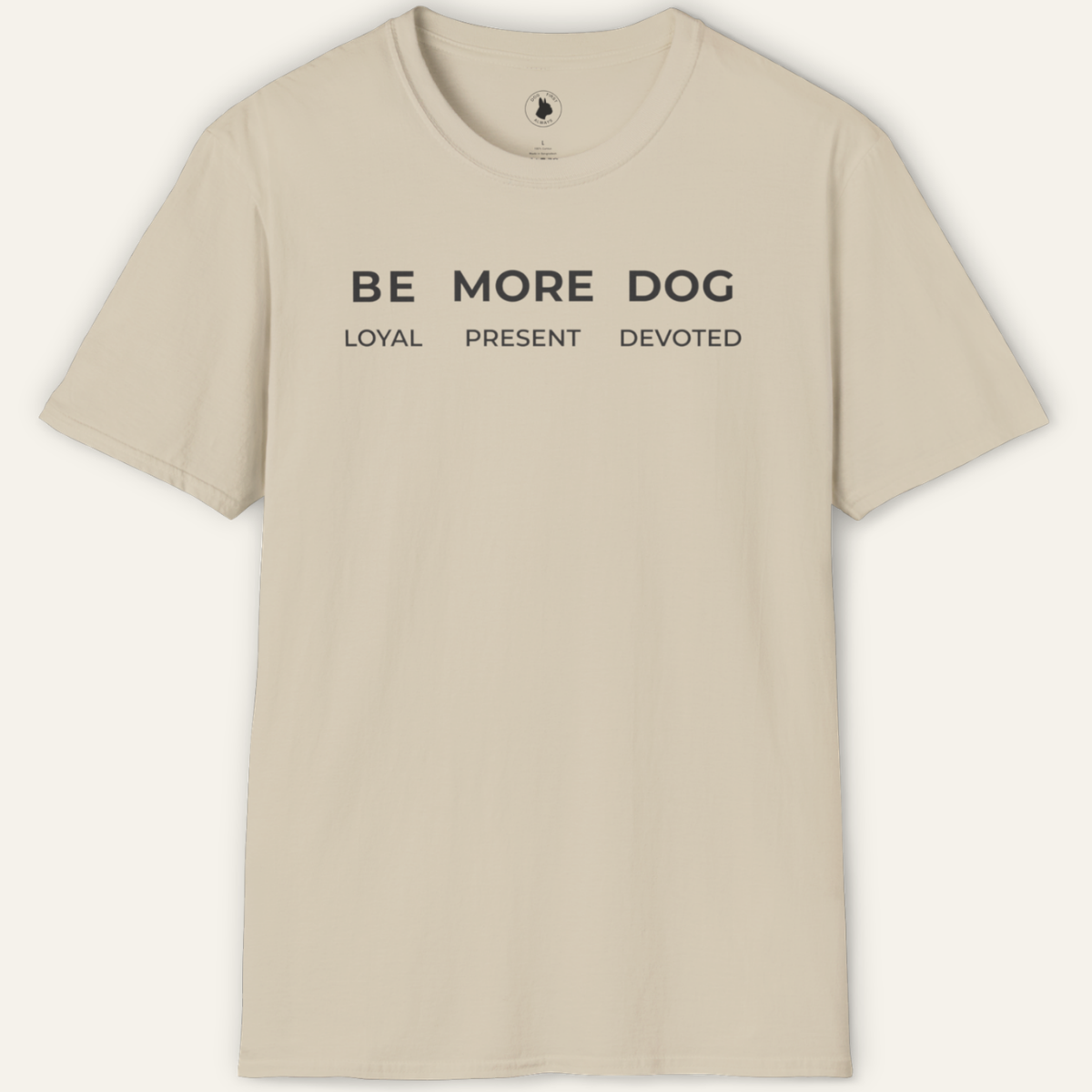 BE MORE DOG T-Shirt