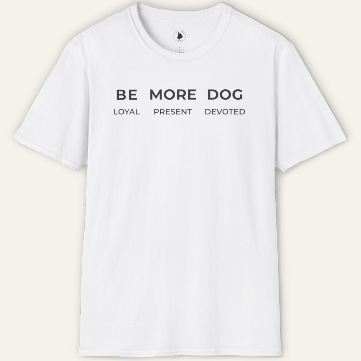 BE MORE DOG T-Shirt